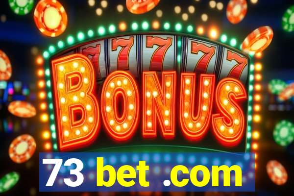 73 bet .com